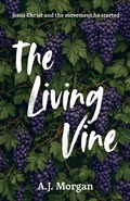 Cover: The Living Vine, Jesus Christ and the movement he started - BooxAi