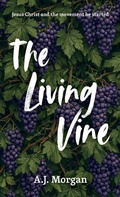 Cover: The Living Vine, Jesus Christ and the movement he started - BooxAi