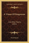 Cover: A Vision Of Pengwerne - Kessinger Publishing