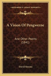 Enlarge image Cover: A Vision Of Pengwerne - Kessinger Publishing