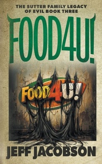 Enlarge image Cover: FOOD4U! - The Sutter Family Legacy of Evil