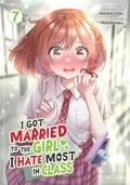 Cover: I Got Married to the Girl I Hate Most in Class (Manga) Vol. 7 - Seven Seas Entertainment, LLC
