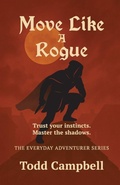 Cover: Move Like a Rogue - Arcane Attainment Publishing