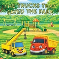 Cover: The Trucks that Saved the Park - The Trucks that Saved Series