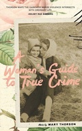 Cover: A Woman's Guide to True Crime - Rock & a Hard Place Press