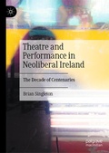 Cover: Theatre and Performance in Neoliberal Ireland - Palgrave Macmillan
