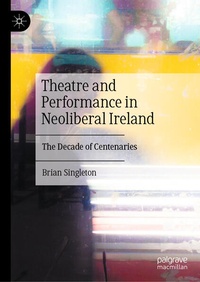 Enlarge image Cover: Theatre and Performance in Neoliberal Ireland - Palgrave Macmillan