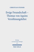 Cover: Ewige Freundschaft - Thomas von Aquins Vers&ouml;hnungslehre - Mohr Siebeck