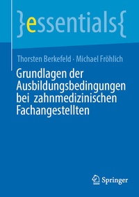 Enlarge image Cover: Grundlagen der Ausbildungsbedingungen bei zahnmedizinischen Fachangestellten - Springer