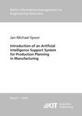 Cover: Introduction of an Artificial Intelligence Support System for Production Planning in Manufacturing - KIT Scientific Publishing
