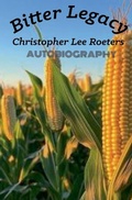 Cover: Bitter Legacy - Christopher Lee Roeters