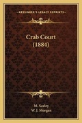 Cover: Crab Court (1884) - Kessinger Publishing