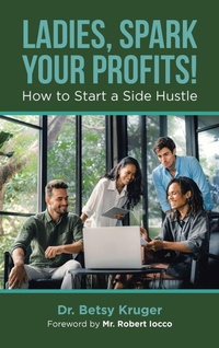Enlarge image Cover: Ladies, Spark Your Profits! - AUTHORHOUSE