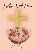 Cover: I Am Still Here - Christian Faith Publishing