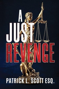 Enlarge image Cover: A Just Revenge - Patrick Scott, Esq