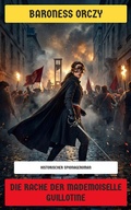 Cover: Die Rache der Mademoiselle Guillotine - Neu &uuml;bersetzt Verlag