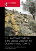 Cover: The Routledge Handbook of the Material Culture of the Crusader States, 1099-1571 - Routledge History Handbooks