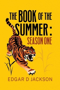 Enlarge image Cover: The Book Of The Summer: Season One - Edgar D Jackson