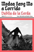 Cover: Medea Sang Me a Corrido - Scribe Publications