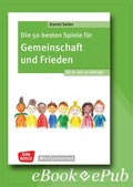 Cover: Die 50 besten Spiele f&uuml;r Gemeinschaft und Frieden f&uuml;r 8- bis 12-J&auml;hrige - ebook - Don Bosco Medien