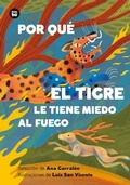 Cover: Por Que El Tigre Le Tiene Miedo Al Fuego / Why Is the Tiger Afraid of Fire? - Bambu