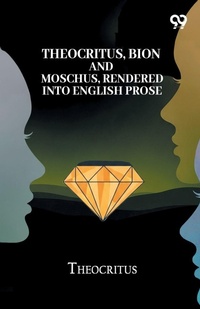 Enlarge image Cover: Theocritus, Bion And Moschus, Rendered Into English Prose - Double 9 Books