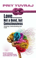 Cover: <div>Love: Not a Bond, but Consciousness</div> - Priy Yuvraj