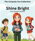 Cover: Shine Bright, Your Sparkle Matters (The Uniquely You Collection) - A.L. Boyd