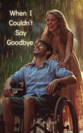 Cover: When I Couldn't Say Goodbye (Women of Silent Love Series, #4) - Erbo Ashford