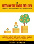Cover: The Hidden Fortune in Your Cash Flow (BusinessWiser Cash Flow Mastery Series, #2) - C-Suite2Go LLC