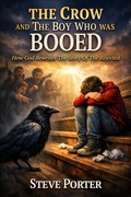 Cover: The Crow and the Boy Who Was Booed: How God Rewrites the Story of the Rejected - Deeper Life Press