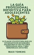 Cover: La Gu&iacute;a Profesional Definitiva Para Adolescentes - Authors Crib
