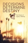 Cover: Decisions Determine Destiny - Palmetto Publishing