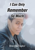 Cover: I Can Only Remember So Much - Christian Faith Publishing, Inc.