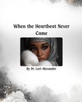 Cover: When The Heartbeat Never Came - Revitalize and Thrive LLC
