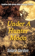 Cover: Under A Hunter Moon (Cauldron Falls-Sylvan Valley Founding Families, #2) - The Earth Moved, LLC