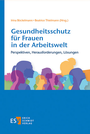 Bild: Gesundheitsschutz für Frauen in der Arbeitswelt - Erich Schmidt Verlag
