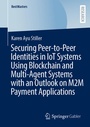 Cover: Securing Peer-to-Peer Identities in IoT Systems Using Blockchain and Multi-Agent Systems with an Outlook on M2M Payment Applications - Springer Gabler