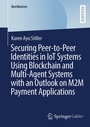 Cover: Securing Peer-to-Peer Identities in IoT Systems Using Blockchain and Multi-Agent Systems with an Outlook on M2M Payment Applications - Springer Gabler