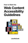 Cover: How to Meet the Web Content Accessibility Guidelines - Wuhcag