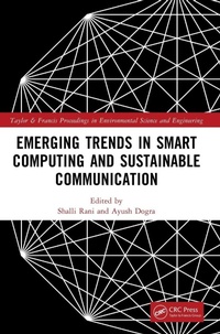 Enlarge image Cover: Emerging Trends in Smart Computing and Sustainable Communication - CRC Press