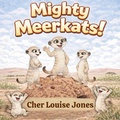 Cover: Mighty Meerkats! - Feisty Kids (an imprint of Feisty Scholar Publicat