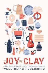 Enlarge image Cover: The Joy of Clay - Well-Being Publishing