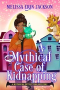 Cover: A Mythical Case of Kidnapping (A Mythical Pet Sitting Mystery, #5) - Ringtail Press