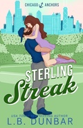 Cover: Sterling Streak - Chicago Anchor Edition - L.B. Dunbar Writes, Ltd.