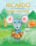 Cover: Ricardo The Extraordinarily Kind Mouse - Book Publishing Wizards