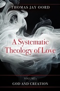 Cover: A Systematic Theology of Love - Volume 1 - Thomas Jay Oord