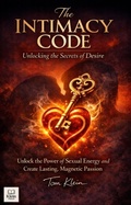 Cover: The Intimacy Code: Unlocking the Secrets of Desire - epubli