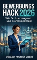 Cover: Bewerbungs Hack 2026: Wie Du &uuml;berzeugend und professionell bist - neobooks