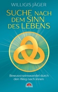 Cover: Suche nach dem Sinn des Lebens: Bewusstseinswandel durch den Weg nach innen - Via Nova